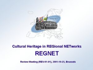 Cultural Heritage in REGional NETworks REGNET Review Meeting