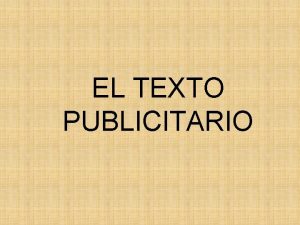 EL TEXTO PUBLICITARIO El Mensaje o Aviso Publicitario