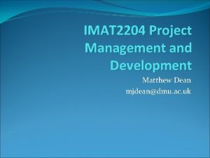 IMAT 2204 Project Management and Development Matthew Dean