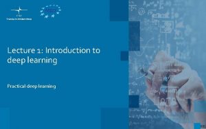 Lecture 1 Introduction to deep learning Practical deep