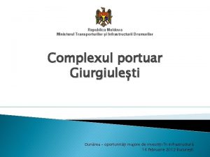 Republica Moldova Ministerul Transporturilor i Infrastructurii Drumurilor Complexul