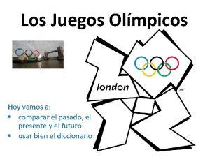 Los Juegos Olmpicos Hoy vamos a comparar el