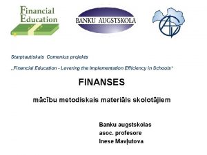 Starptautiskais Comenius projekts Financial Education Levering the Implementation