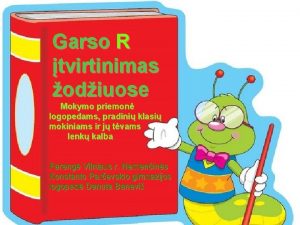 Garso R tvirtinimas odiuose Mokymo priemon logopedams pradini