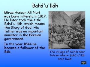 Bahullh Mirza Husayn Ali Nuri was born in