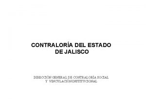 CONTRALORA DEL ESTADO DE JALISCO DIRECCIN GENERAL DE