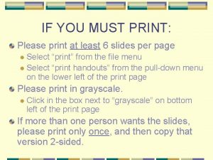 IF YOU MUST PRINT Please print at least