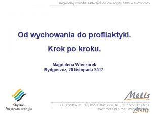 Regionalny Orodek MetodycznoEdukacyjny Metis w Katowicach Od wychowania