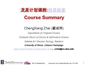 Course Summary Cheng Xiang Zhai Department of Computer