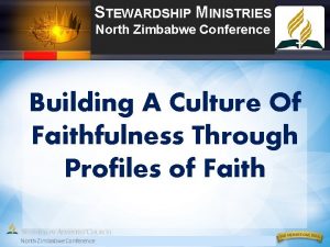 STEWARDSHIP MINISTRIES North Zimbabwe Conference Building A Culture