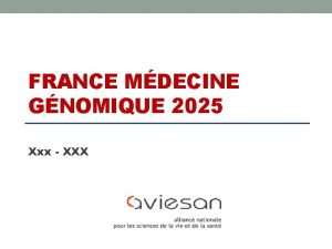 FRANCE MDECINE GNOMIQUE 2025 Xxx XXX MDECINE GNOMIQUE