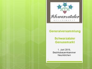 Generalversammlung Schwarzataler Genussmarkt 1 Juni 2016 Bezirksbauernkammer Neunkirchen