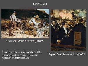 REALISM Courbet Stone Breakers 1849 From lowerclass rural
