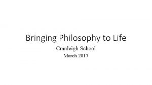 Bringing Philosophy to Life Cranleigh School March 2017