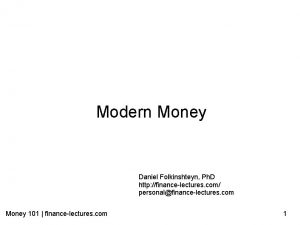 Modern Money Daniel Folkinshteyn Ph D http financelectures