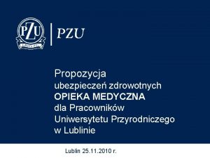 Propozycja ubezpiecze zdrowotnych OPIEKA MEDYCZNA dla Pracownikw Uniwersytetu