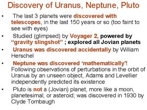 Discovery of Uranus Neptune Pluto The last 3