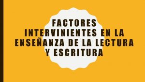 FACTORES INTERVINIENTES EN LA ENSEANZA DE LA LECTURA