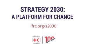 STRATEGY 2030 A PLATFORM FOR CHANGE ifrc orgs