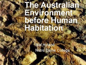 The Australian Environment before Human Habitation Mat Hyland
