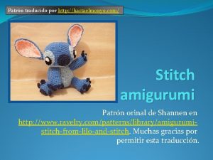 Patrn traducido por http hastaelmonyo com Stitch amigurumi