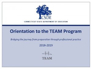 CONNECTICUT STATE DEPARTMENT OF EDUCATION Orientation to the