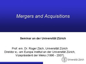 Mergers and Acquisitions Seminar an der Universitt Zrich