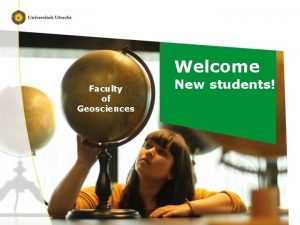 Welcome Faculty of Geosciences New students Geosciences Studiepunt