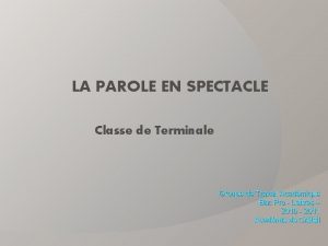 LA PAROLE EN SPECTACLE Classe de Terminale Groupe