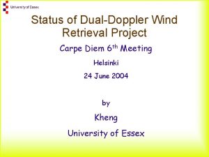 Status of DualDoppler Wind Retrieval Project Carpe Diem