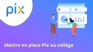 Mettre en place Pix au collge Pourquoi Pix