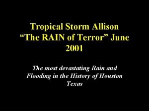 Tropical Storm Allison The RAIN of Terror June