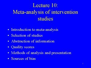 Lecture 10 Metaanalysis of intervention studies Introduction to