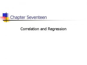 Chapter Seventeen Correlation and Regression 17 2 Chapter