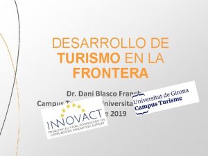 DESARROLLO DE TURISMO EN LA FRONTERA Dr Dani