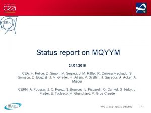 Status report on MQYYM 24012018 CEA H Felice