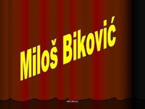 Milo Bikovi Biografija Roen je u Beogradu 13