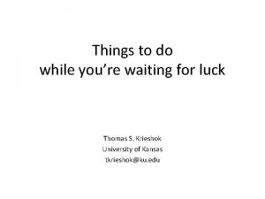 Things to do while youre waiting for luck