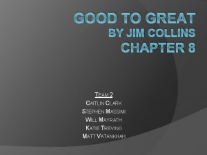 GOOD TO GREAT BY JIM COLLINS CHAPTER 8