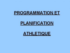 PROGRAMMATION ET PLANIFICATION ATHLETIQUE LA SAISON LA PROGRAMMATION