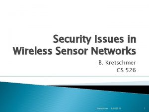 Security Issues in Wireless Sensor Networks B Kretschmer