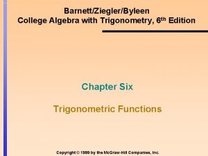 BarnettZieglerByleen College Algebra with Trigonometry 6 th Edition