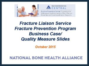 Fracture Liaison Service Fracture Prevention Program Business Case