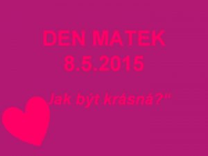 DEN MATEK 8 5 2015 Jak bt krsn