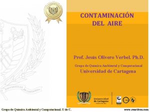 CONTAMINACIN DEL AIRE Prof Jess Olivero Verbel Ph