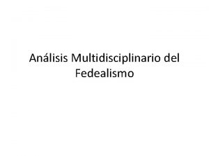 Anlisis Multidisciplinario del Fedealismo Fuerte Vinculacin entre ciencias