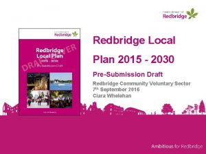 Redbridge Local Plan 2015 2030 PreSubmission Draft Redbridge