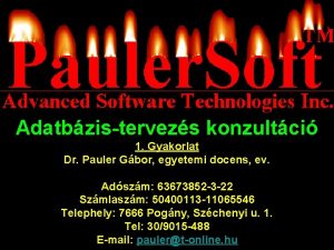 Adatbzistervezs konzultci 1 Gyakorlat Dr Pauler Gbor egyetemi