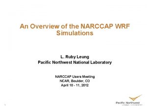 An Overview of the NARCCAP WRF Simulations L