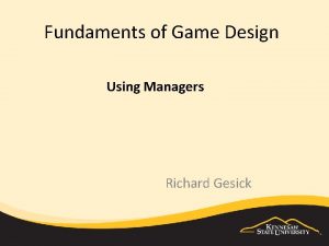 Fundaments of Game Design Using Managers Richard Gesick
